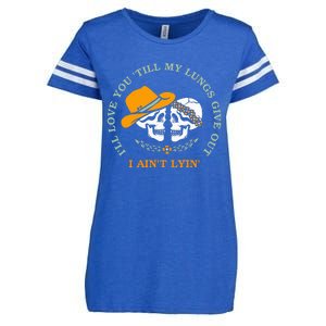 Funny I'll Love You 'Till My Lungs Give Out A Ain't Lyin' Enza Ladies Jersey Football T-Shirt