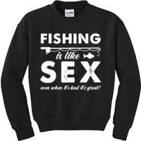 Fishing Is Like Sex Funny Dad Joke Gift For Fisherman Kids Sweatshirt