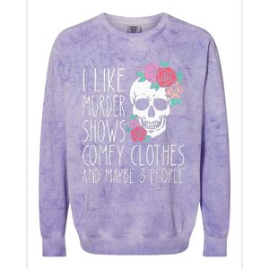 Funny I like murder shows comfy clothes and maybe 3 people Colorblast Crewneck Sweatshirt