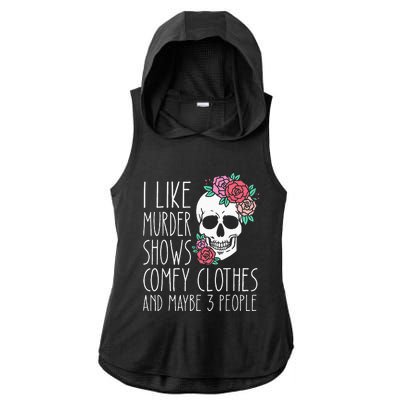 Funny I like murder shows comfy clothes and maybe 3 people Ladies PosiCharge Tri-Blend Wicking Draft Hoodie Tank