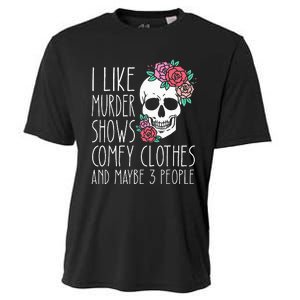 Funny I like murder shows comfy clothes and maybe 3 people Cooling Performance Crew T-Shirt