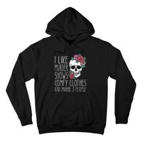 Funny I like murder shows comfy clothes and maybe 3 people Hoodie