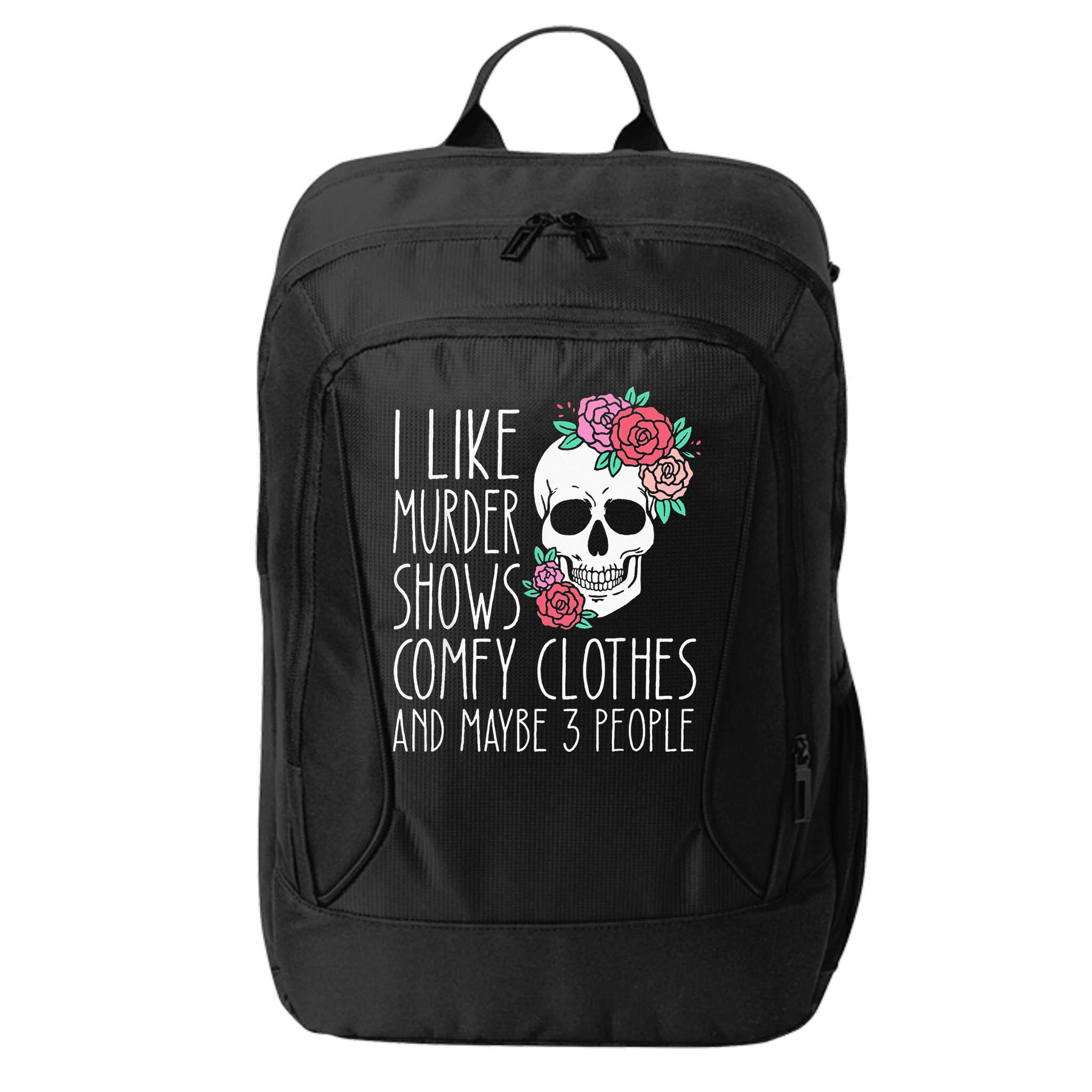 Funny I like murder shows comfy clothes and maybe 3 people City Backpack