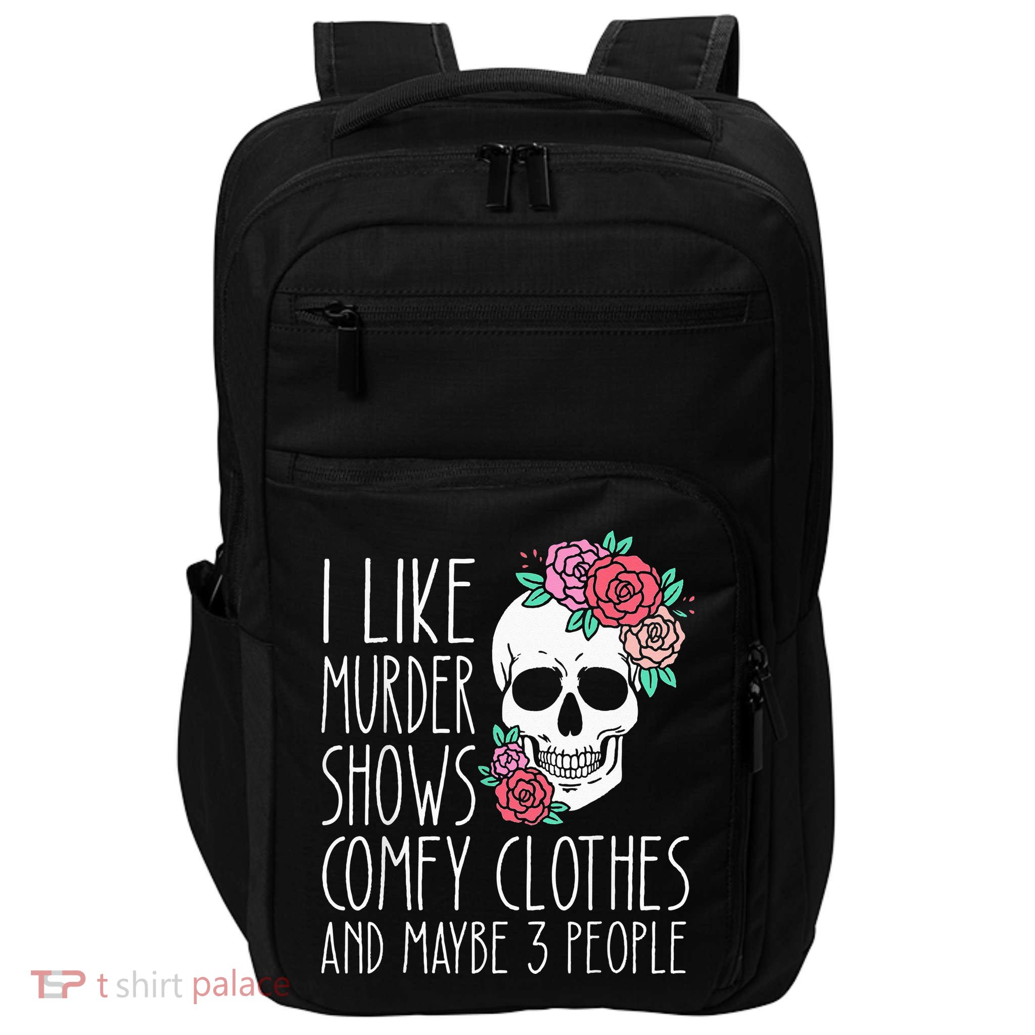 Funny I like murder shows comfy clothes and maybe 3 people Impact Tech Backpack