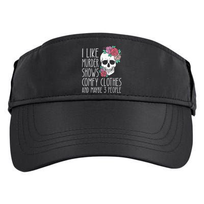 Funny I like murder shows comfy clothes and maybe 3 people Adult Drive Performance Visor