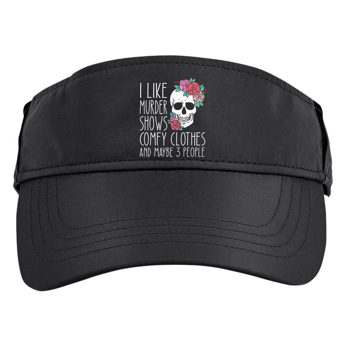 Funny I like murder shows comfy clothes and maybe 3 people Adult Drive Performance Visor