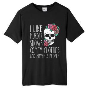 Funny I like murder shows comfy clothes and maybe 3 people Tall Fusion ChromaSoft Performance T-Shirt