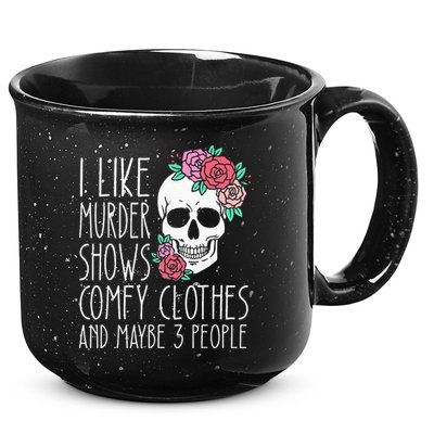 Funny I like murder shows comfy clothes and maybe 3 people 15oz Campfire Ceramic Mug