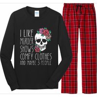 Funny I like murder shows comfy clothes and maybe 3 people Long Sleeve Pajama Set