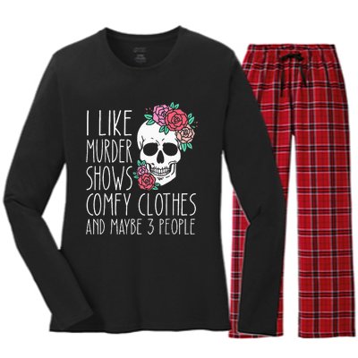 Funny I like murder shows comfy clothes and maybe 3 people Women's Long Sleeve Flannel Pajama Set 