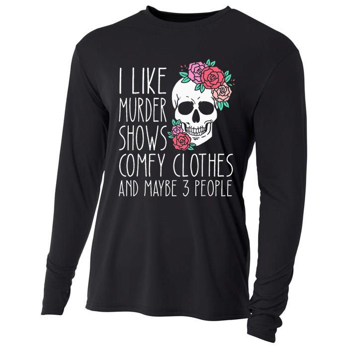 Funny I like murder shows comfy clothes and maybe 3 people Cooling Performance Long Sleeve Crew