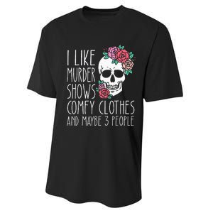 Funny I like murder shows comfy clothes and maybe 3 people Performance Sprint T-Shirt