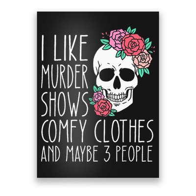 Funny I like murder shows comfy clothes and maybe 3 people Poster