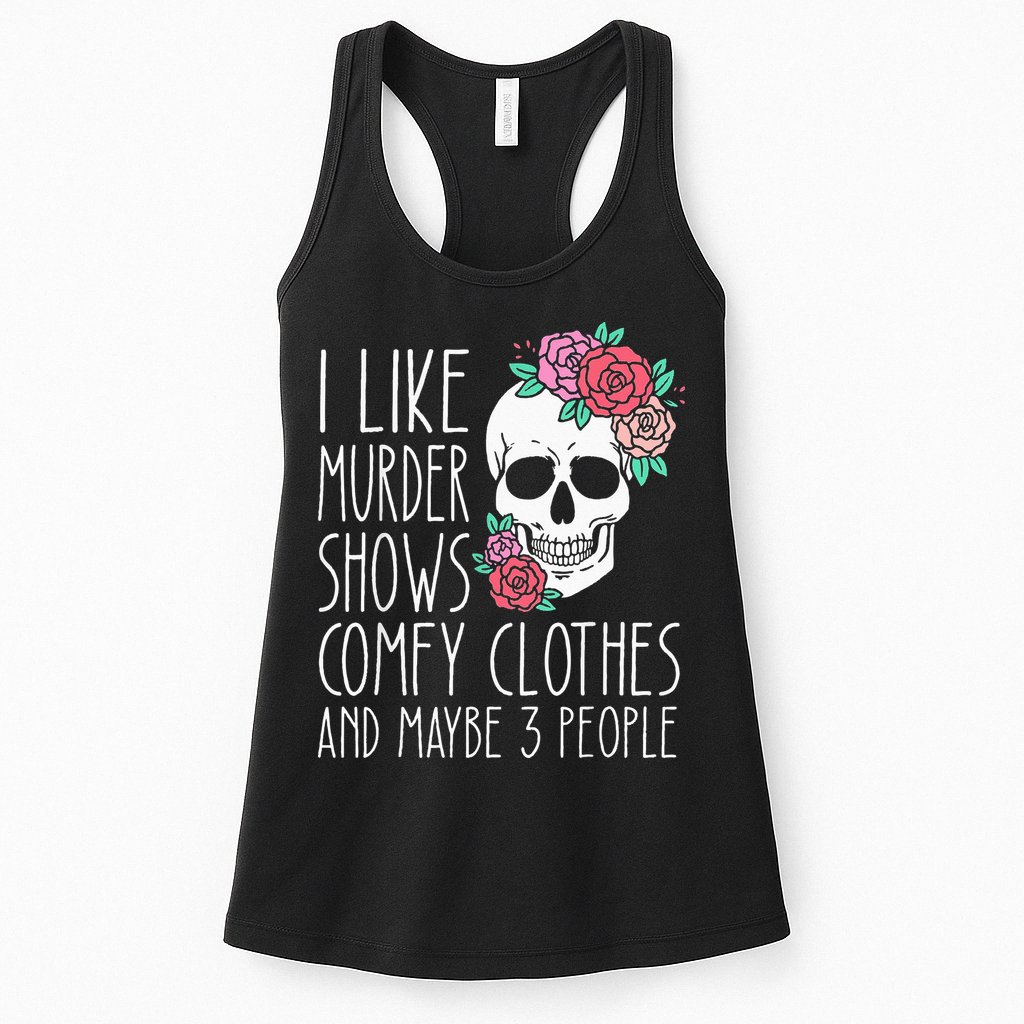 Funny I like murder shows comfy clothes and maybe 3 people Womens Tank Top