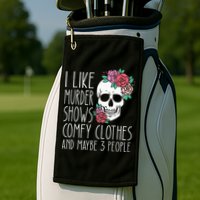 Funny I like murder shows comfy clothes and maybe 3 people Golf Towel