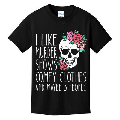 Funny I like murder shows comfy clothes and maybe 3 people Kids T-Shirt