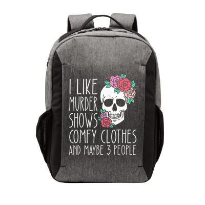 Funny I like murder shows comfy clothes and maybe 3 people Vector Backpack