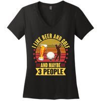 Funny I Like Beer And Golf And Maybe 3 People Women's V-Neck T-Shirt