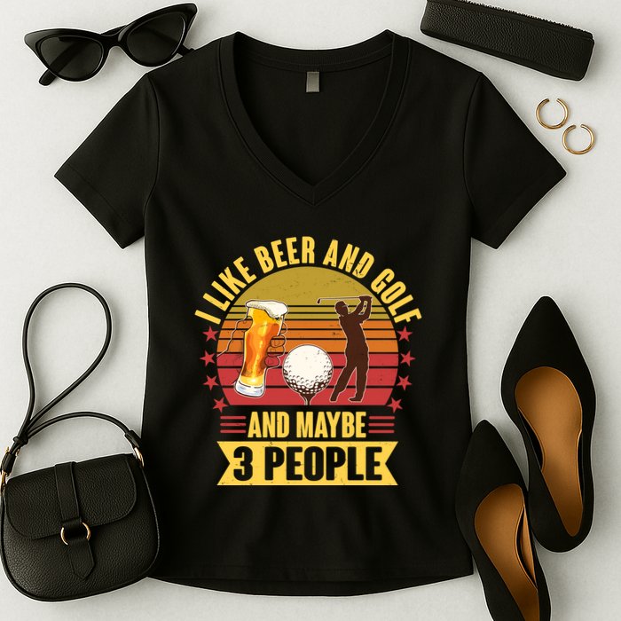 Funny I Like Beer And Golf And Maybe 3 People Women's V-Neck T-Shirt