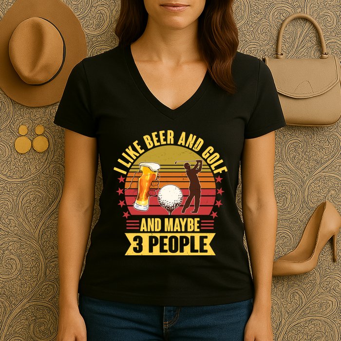 Funny I Like Beer And Golf And Maybe 3 People Women's V-Neck T-Shirt