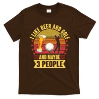 Funny I Like Beer And Golf And Maybe 3 People T-Shirt
