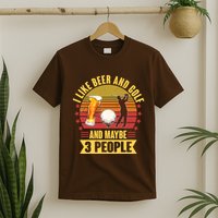 Funny I Like Beer And Golf And Maybe 3 People T-Shirt