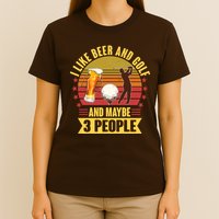 Funny I Like Beer And Golf And Maybe 3 People T-Shirt