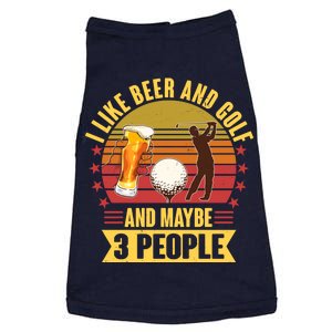 Funny I Like Beer And Golf And Maybe 3 People Doggie Tank