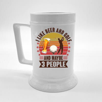 Funny I Like Beer And Golf And Maybe 3 People Beer Stein