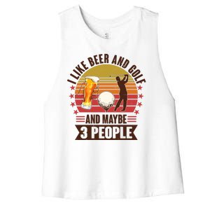 Funny I Like Beer And Golf And Maybe 3 People Women's Racerback Cropped Tank