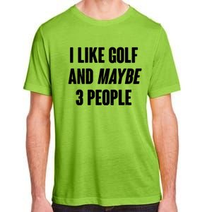 Funny I Like Golf And Maybe 3 People Adult ChromaSoft Performance T-Shirt