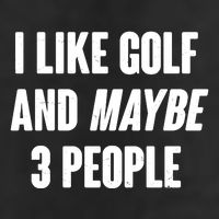 Funny I Like Golf And Maybe 3 People Cool Comfort Performance Bucket Hat