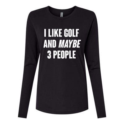 Funny I Like Golf And Maybe 3 People Womens Cotton Relaxed Long Sleeve T-Shirt