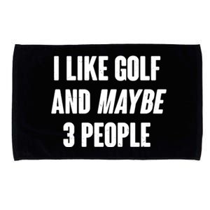 Funny I Like Golf And Maybe 3 People Microfiber Hand Towel