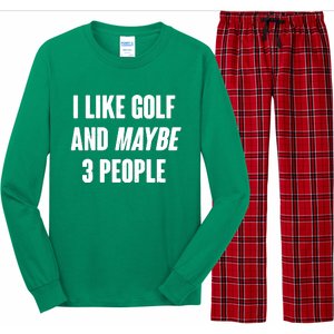 Funny I Like Golf And Maybe 3 People Long Sleeve Pajama Set