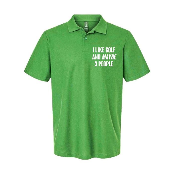 Funny I Like Golf And Maybe 3 People Softstyle Adult Sport Polo