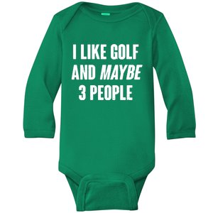 Funny I Like Golf And Maybe 3 People Baby Long Sleeve Bodysuit