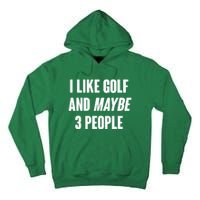 Funny I Like Golf And Maybe 3 People Tall Hoodie