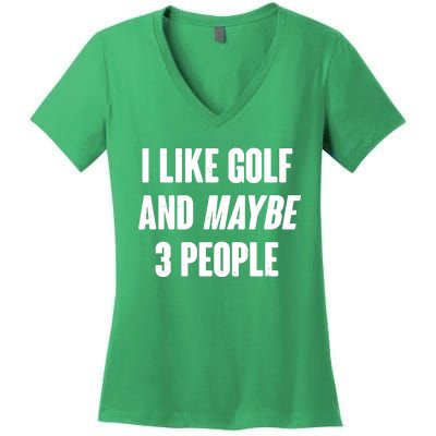 Funny I Like Golf And Maybe 3 People Women's V-Neck T-Shirt