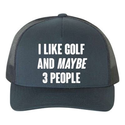 Funny I Like Golf And Maybe 3 People Yupoong Adult 5-Panel Trucker Hat