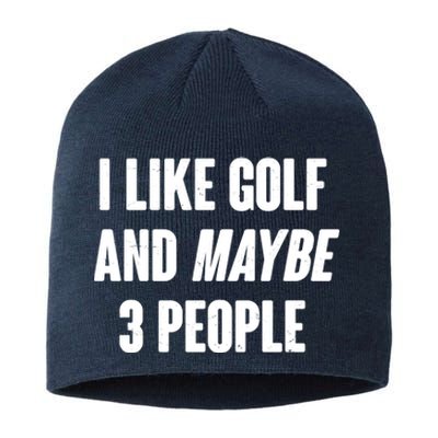 Funny I Like Golf And Maybe 3 People Sustainable Beanie