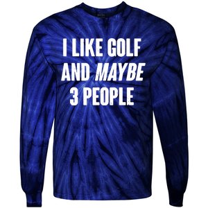 Funny I Like Golf And Maybe 3 People Tie-Dye Long Sleeve Shirt