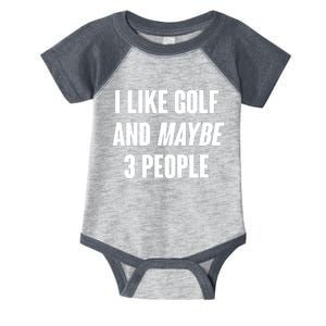 Funny I Like Golf And Maybe 3 People Infant Baby Jersey Bodysuit