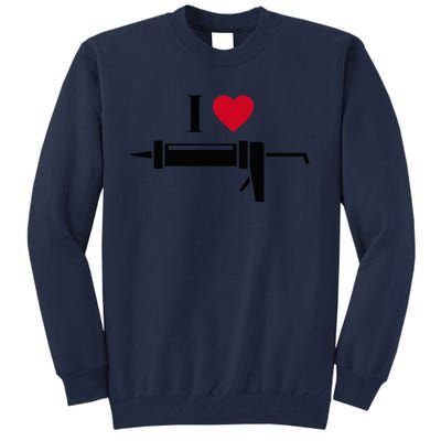 Funny I Love Caulk Handyman and Handy Woman Design  Tall Sweatshirt