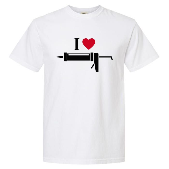 Funny I Love Caulk Handyman and Handy Woman Design  Garment-Dyed Heavyweight T-Shirt