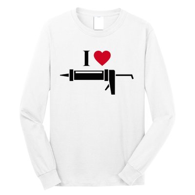 Funny I Love Caulk Handyman and Handy Woman Design  Long Sleeve Shirt