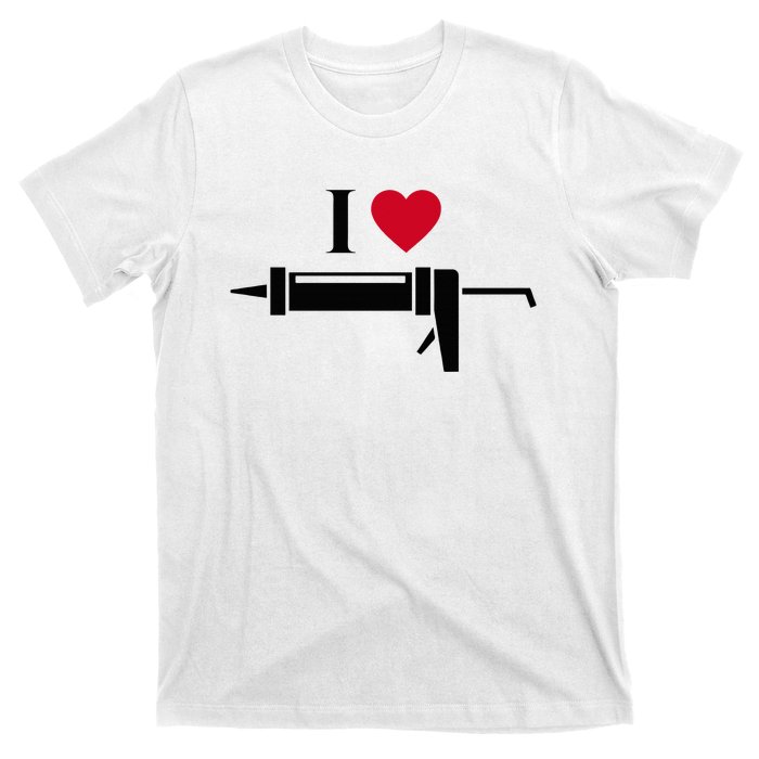 Funny I Love Caulk Handyman and Handy Woman Design  T-Shirt