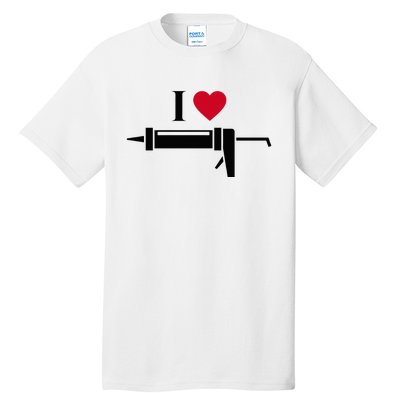 Funny I Love Caulk Handyman and Handy Woman Design  Tall T-Shirt