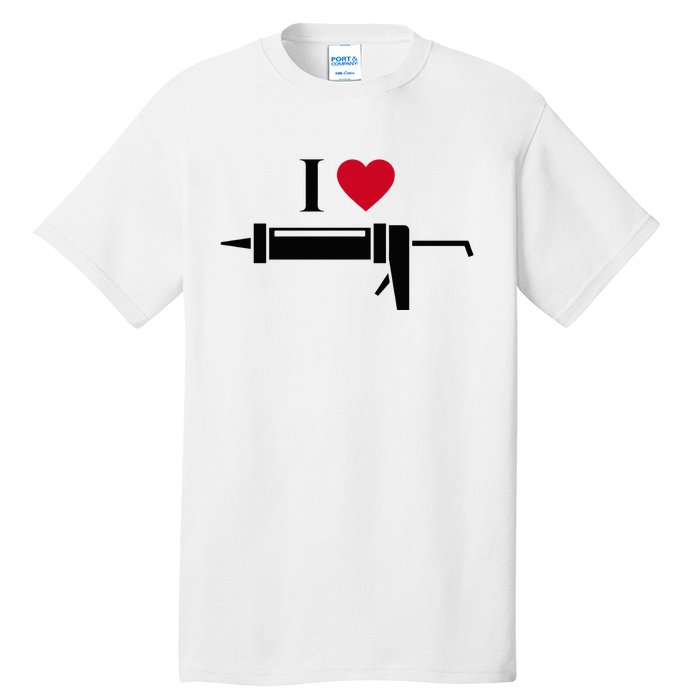 Funny I Love Caulk Handyman and Handy Woman Design  Tall T-Shirt