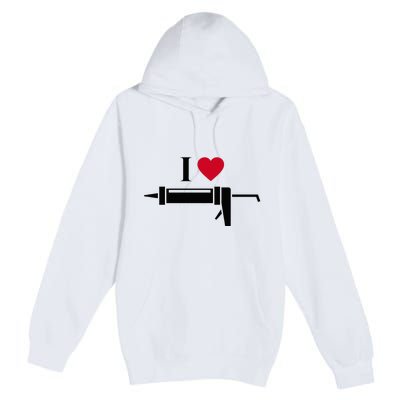 Funny I Love Caulk Handyman and Handy Woman Design  Premium Pullover Hoodie